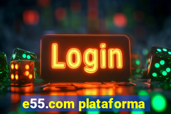 e55.com plataforma